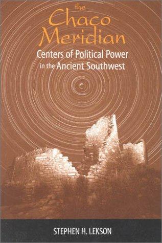 Stephen H. Lekson: The Chaco meridian (1999, AltaMira Press)