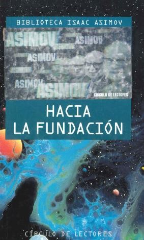 Isaac Asimov: Hacia la fundación (1994, Círculo de Lectores)