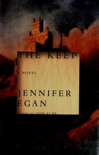 Jennifer Egan: The keep (Hardcover, 2006, Alfred A. Knopf)