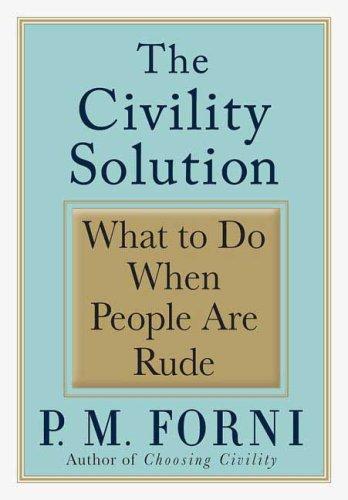 P. M. Forni, Pier Massimo Forni: The Civility Solution (Hardcover, 2008, St. Martin's Press)