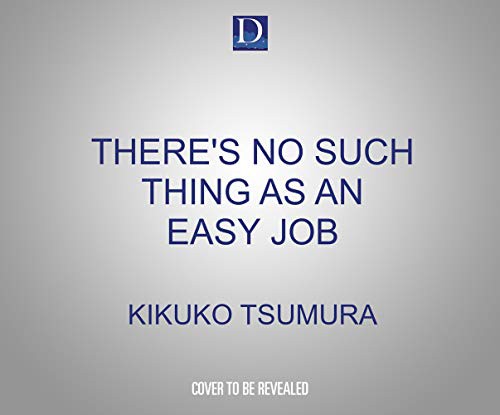 Cindy Kay, Kikuko Tsumura: There's No Such Thing as an Easy Job (2021, Dreamscape Media)