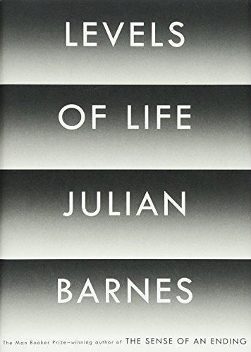 Julian Barnes: Levels of Life (2013)