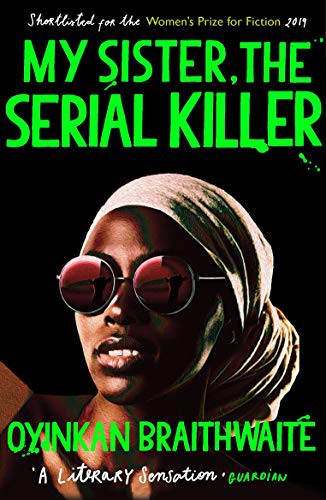 Oyinkan Braithwaite: My Sister, the Serial Killer (Paperback, 2019, Atlantic Books)