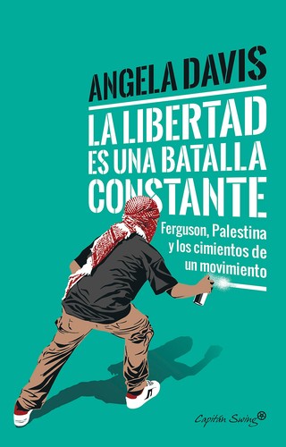Angela Davis, Coleen Marlo, Cornel West, Frank Barat, Angela Y. Davis: La libertad es una batalla constante (Spanish language, 2017, Capitán Swing)