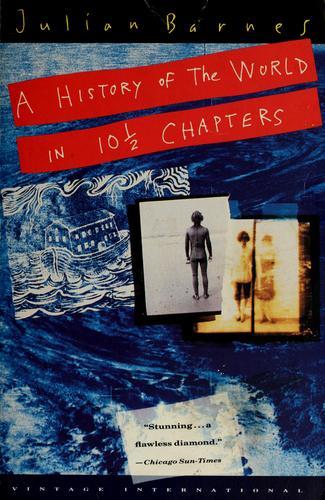 Julian Barnes: A history of the world in 10 1/2 chapters (1990, Vintage Books)