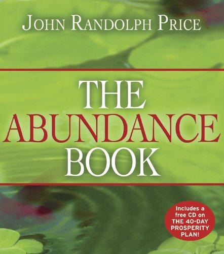 John Randolph Price: The Abundance Book (Hardcover, 2005, Hay House)