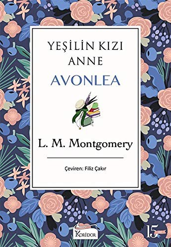 Lucy Maud Montgomery: Yeşilin Kızı Anne Avonlea (Hardcover, 2020, Koridor Yayincilik)