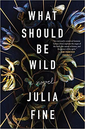 Julia Fine: What should be wild (2018)
