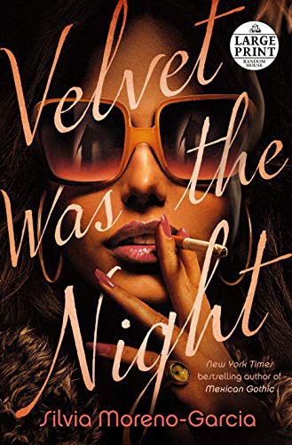 Silvia Moreno-Garcia: Velvet Was the Night (2021, Random House Large Print)