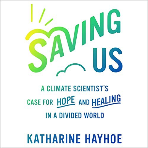 Katharine Hayhoe: Saving Us (AudiobookFormat, 2021, Blackstone Pub)