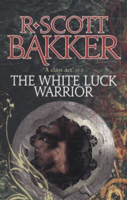 R. Scott Bakker: The White Luck Warrior (2011, Orbit)