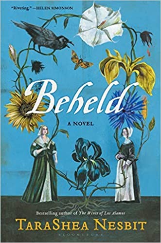 TaraShea Nesbit: Beheld : a novel (Hardcover, 2020, Bloomsbury Publishing)