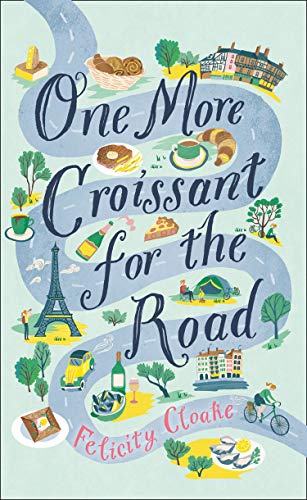 Felicity Cloake: One More Croissant for the Road (2019, HarperCollins Publishers Limited)