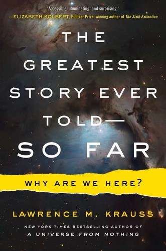 Lawrence Maxwell Krauss: The Greatest Story Ever Told - So Far (Hardcover, 2017, Atria Books)