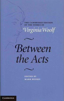 Virginia Woolf: Between the acts (2010)
