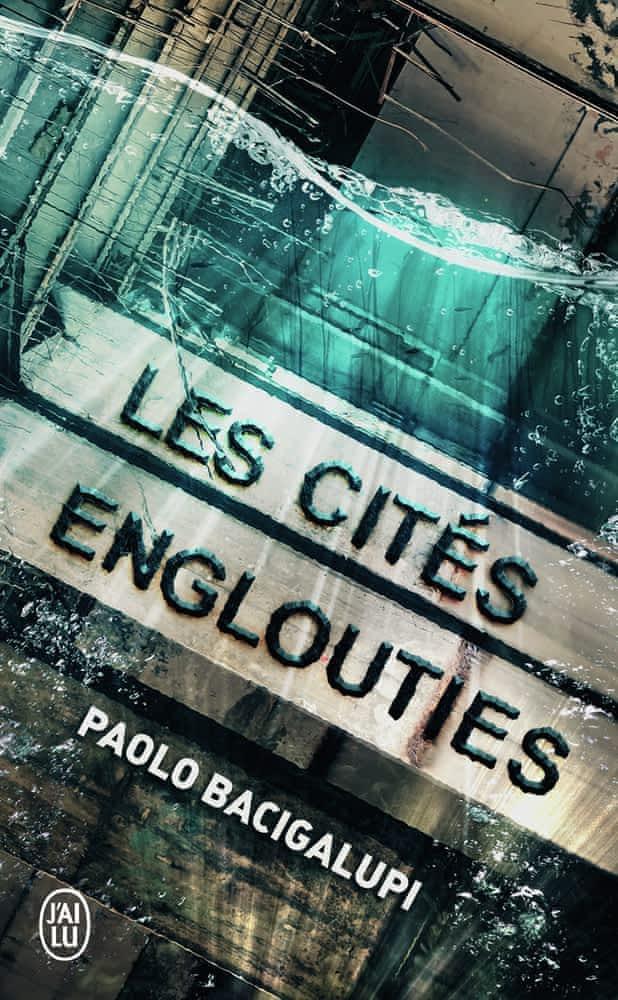 Paolo Bacigalupi: Les cités englouties (French language)