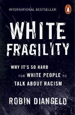 Robin DiAngelo: White Fragility (2019, Penguin Books, Limited)