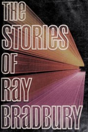 Ray Bradbury: The stories of Ray Bradbury (1980, Knopf : distributed by Random House)