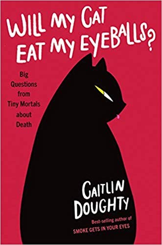 Dianné Ruz, Caitlin Doughty: Will My Cat Eat My Eyeballs? (Hardcover, 2019, W.W. Norton & Company Ltd)