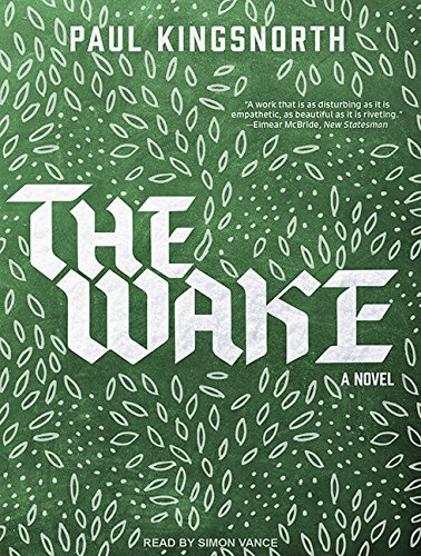 Paul Kingsnorth, Simon Vance: The Wake (AudiobookFormat, 2016, Tantor Audio)