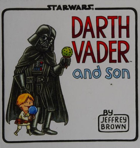 Jeffrey Brown: Darth Vader and son (2011, Chronicle Books)