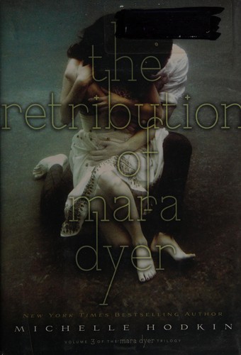 Michelle Hodkin: The retribution of Mara Dyer (2014, Simon & Schuster)