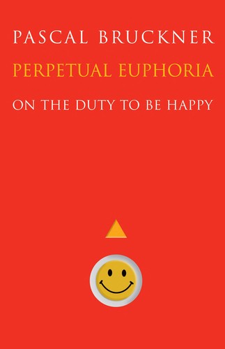 Pascal Bruckner: Perpetual euphoria (2010, Princeton University Press)