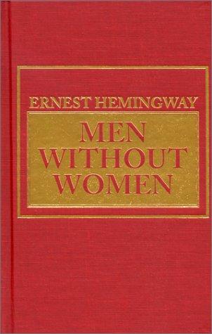 Ernest Hemingway: Men Without Women (Hardcover, 1940, Amereon Limited)