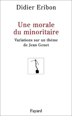Didier Eribon: Une morale du minoritaire (French language, 2001, Fayard)
