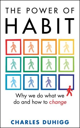 Charles Duhigg: Power of Habit: Why We Do What We Do, and How to Change (2012, Heinemann Educational Books)
