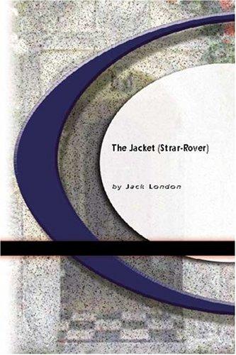 Jack London: The Jacket (Strar-Rover) (Paperback, 2003, BookSurge Classics)