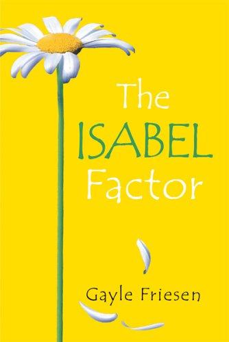 Gayle Friesen: The Isabel Factor (Paperback, 2005, Kids Can Press, Ltd.)