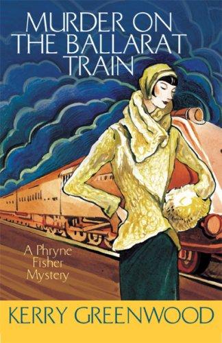 Kerry Greenwood: Murder on the Ballarat Train (Paperback, 2007, Poisoned Pen Press)