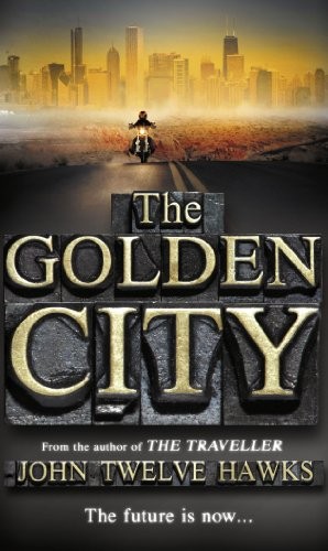 John Twelve Hawks: The Golden City. John Twelve Hawks (Paperback, 2011, Corgi Books)