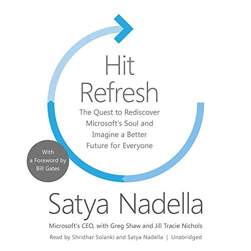 Satya Nadella: Hit Refresh (2017, HarperCollins Publishers and Blackstone Audio, Harpercollins)
