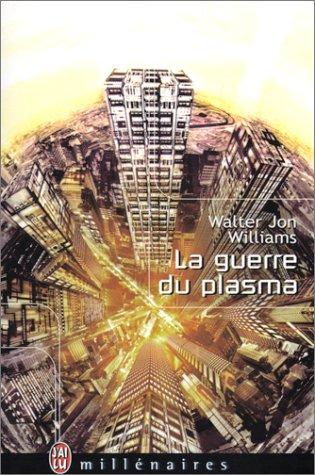 Walter Jon Williams, Jean-Pierre Roblain: La Guerre du plasma (Paperback, French language, 2002, J'ai lu)