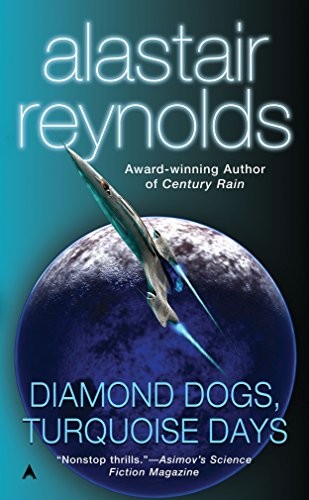 Alastair Reynolds: Diamond Dogs, Turquoise Days (Paperback, 2005, Reynolds, Alastair, Ace)
