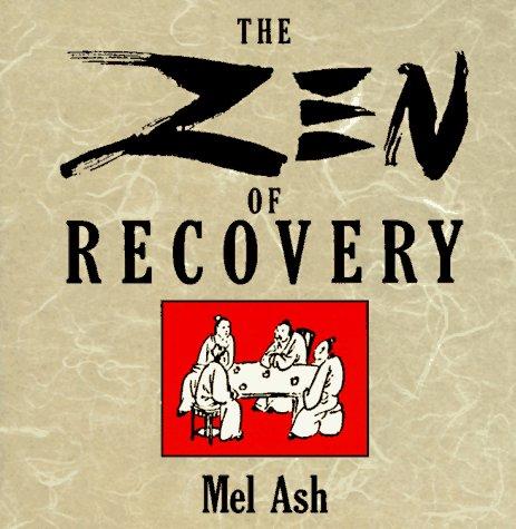 Mel Ash: The Zen of recovery (1992, Jeremy P. Tarcher/Perigee)