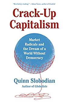 Quinn Slobodian: Crack-Up Capitalism (2023, Penguin Books, Limited)