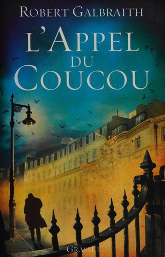 J. K. Rowling, Grasset: L'Appel du coucou [ The cuckoo's Calling ] (Paperback, French language, 2013, French and European Publications Inc, Grasset)