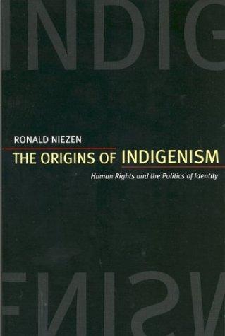 Ronald Niezen: The Origins of Indigenism (Paperback, 2003, University of California Press)