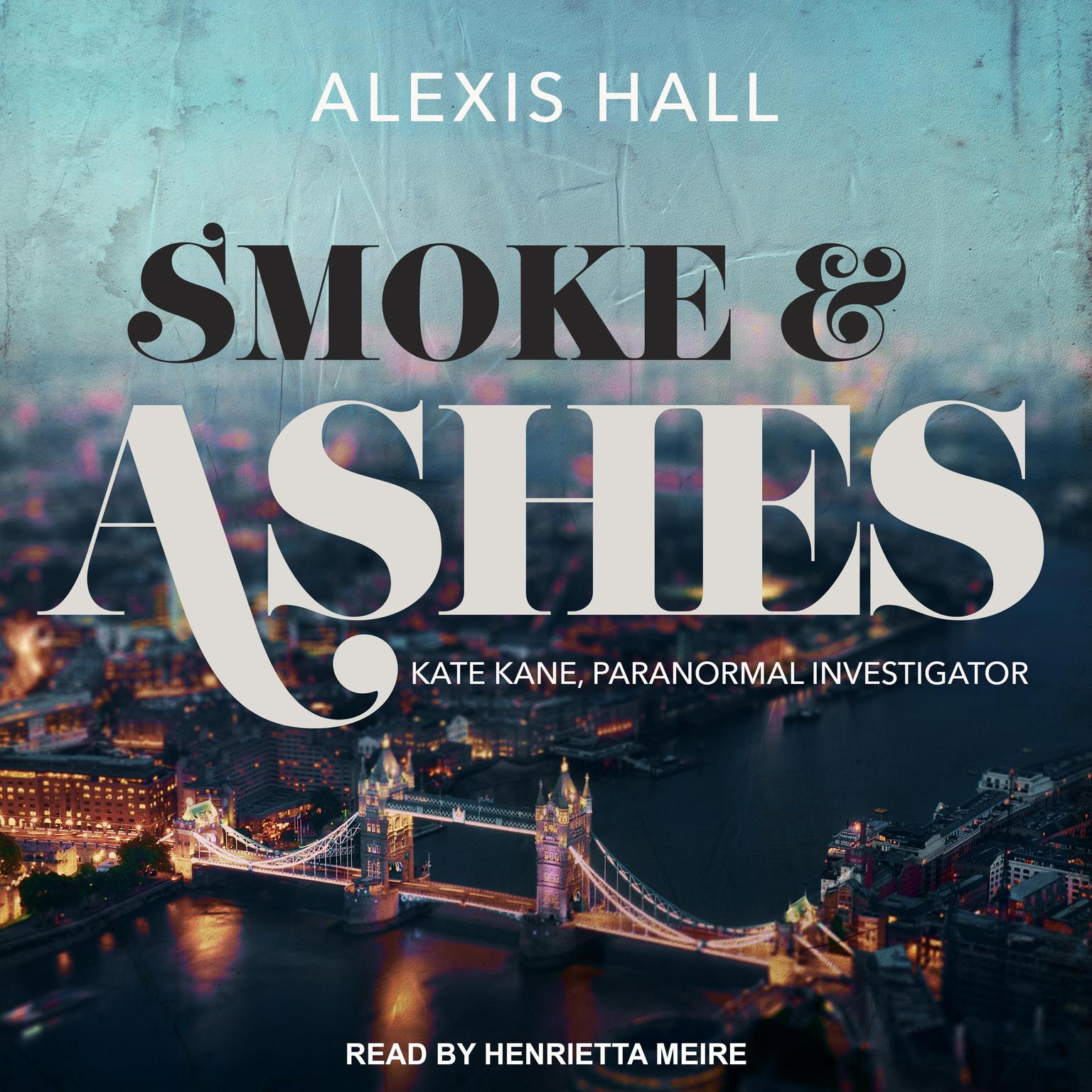 Alexis Hall, Henrietta Meire: Smoke & Ashes (AudiobookFormat, 2021, Tantor Audio)