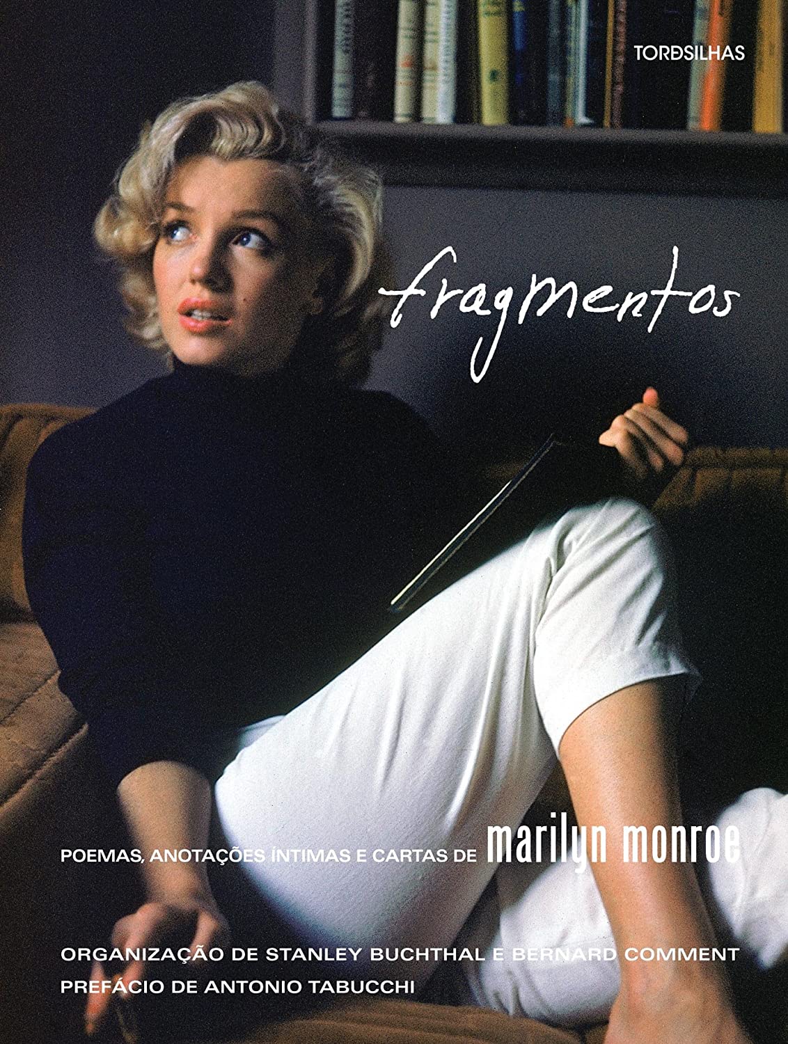 Fragmentos: Poemas, anotações íntimas e cartas de Marilyn Monroe (Hardcover, ‎Português language, 2011, ‎Tordesilhas)