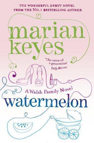 Marian Keyes: Watermelon (Walsh Family #1)