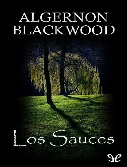 Algernon Blackwood, Edibooks: Los sauces (Paperback, 2016, Createspace Independent Publishing Platform, CreateSpace Independent Publishing Platform)