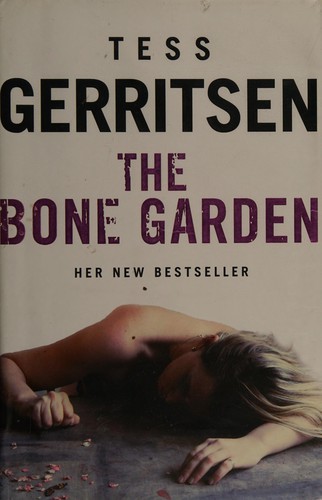 Tess Gerritsen: The bone garden (2007, Bantam)
