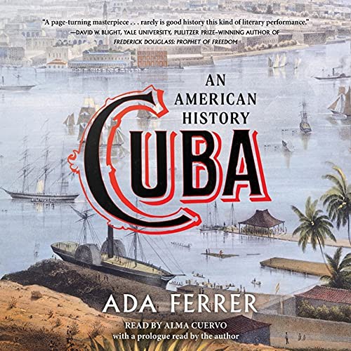 Ada Ferrer: Cuba (AudiobookFormat, 2021, Simon & Schuster Audio and Blackstone Publishing)