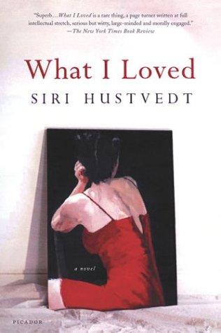 Siri Hustvedt: What I Loved (Paperback, 2004, Picador)