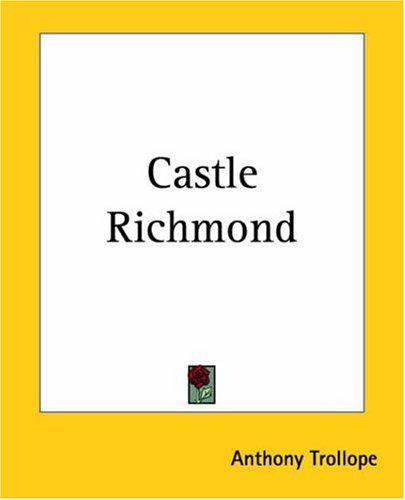 Anthony Trollope: Castle Richmond (Paperback, 2004, Kessinger Publishing)