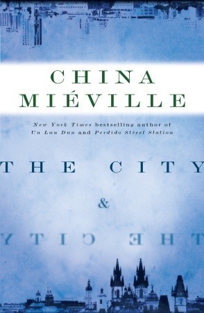 China Miéville: The City & the City (Hardcover, 2009, Del Rey/Ballantine Books)